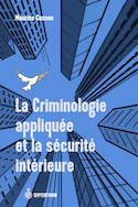 Criminologie appliquée et la sécurité intérieure (La)